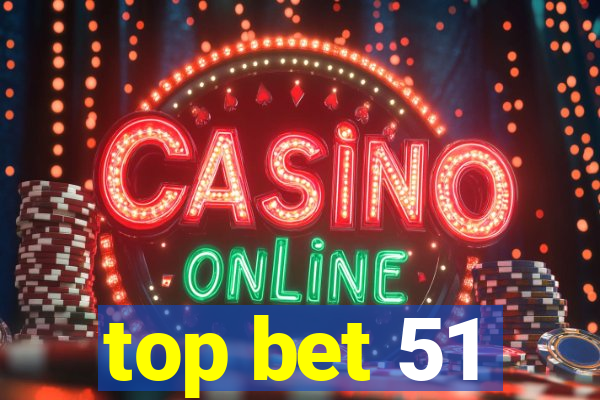 top bet 51